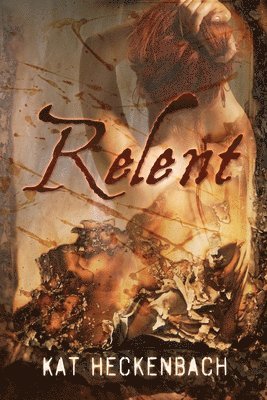 Kat Heckenbach - Relent, Häftad. Tillgänglighet: Lägg i varukorg