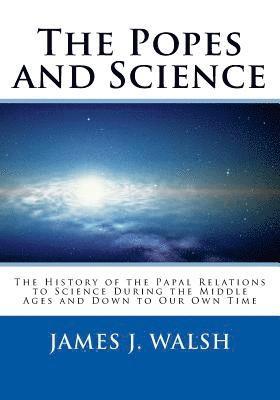 James J. Walsh, St Athanasius Press - The Popes and Science: The History of the Papal Relations to Science During the Middle Ages and Down to Our Own Time, Häftad. Tillgänglighet: Lägg i varukorg