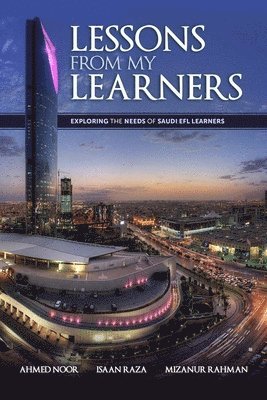 Ahmed Noor, Mizanur Rahman, Isaan Raza - Lessons from my learners, Häftad. Tillgänglighet: Lägg i varukorg