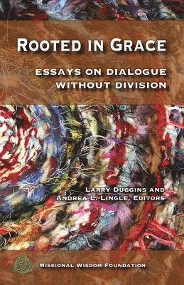 Larry Duggins, Andrea L. Lingle - Rooted in Grace: Essays on Dialogue Without Division, Häftad. Tillgänglighet: Lägg i varukorg