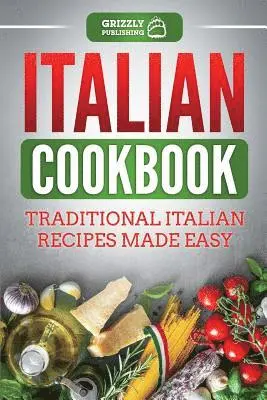 Grizzly Publishing - Italian Cookbook: Traditional Italian Recipes Made Easy, Häftad. Tillgänglighet: Lägg i varukorg