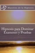 Hipnosis para Dominar Examenes y Pruebas