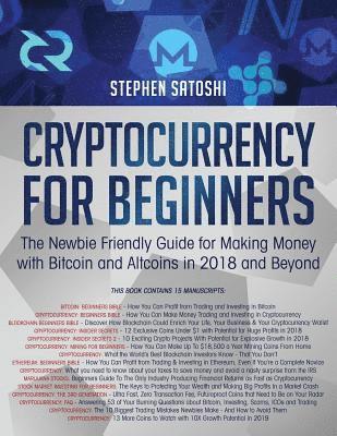 Stephen Satoshi - Cryptocurrency for Beginners: The Newbie Friendly Guide for Making Money with Bitcoin and Altcoins in 2018 and Beyond, Häftad