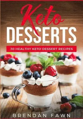 Brendan Fawn - Keto Desserts: 30 Healthy Keto Dessert Recipes: Everyday Easy Keto Desserts and Sugar Free Sweet Keto Diet Desserts, Häftad. Tillgänglighet: Lägg i varukorg