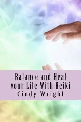 Cindy Wright - Balance and Heal your Life With Reiki, Häftad. Tillgänglighet: Lägg i varukorg