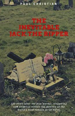 Paul Christian - The Inevitable Jack the Ripper, Häftad. Tillgänglighet: Lägg i varukorg