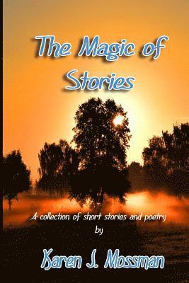 Karen J. Mossman - The Magic of Stories, Häftad