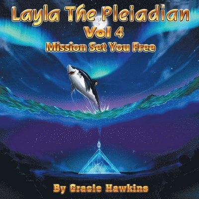 Gracie Hawkins - Layla The Pleiadian Volume 4 Mission Set You Free, Häftad. Tillgänglighet: Lägg i varukorg