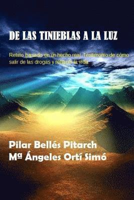 Angeles Orti Simo, Pilar Belles Pitarch - de Las Tinieblas a la Luz: Relato Basado En Un Hecho Real de Cómo Salir de la Droga Y Rehacer La Vida, Häftad. Tillgänglighet: Lägg i varukorg