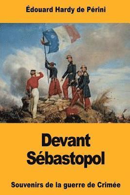 Édouard Hardy de Périni - Devant Sébastopol: Souvenirs de la guerre de Crimée, Häftad. Tillgänglighet: Lägg i varukorg