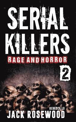 Rebecca Lo, Jack Rosewood - Serial Killers Rage and Horror Volume 2: 8 Shocking True Crime Stories of Serial Killers and Killing Sprees, Häftad. Tillgänglighet: Lägg i varukorg