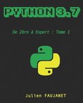 Python 3.7: de Zéro à Expert: Tome 1