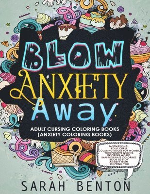 Sarah Benton - Adult Cursing Coloring Books - Blow Anxiety Away (Anxiety Coloring Books): Motivational Adult Curse Coloring Books for Women with Positive Quotes, Ins, Häftad. Tillgänglighet: Lägg i varukorg