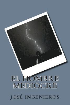 Jose Ingenieros - El hombre mediocre, Häftad. Tillgänglighet: Lägg i varukorg