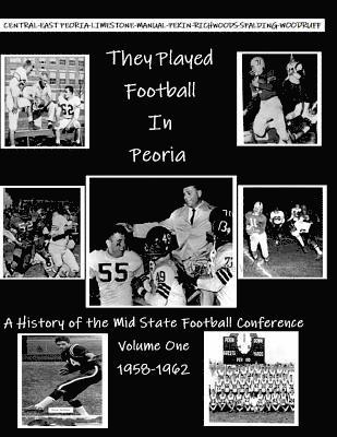 John McKenzie - They Played Football In Peoria: History of the Mid State Football Conference, Häftad. Tillgänglighet: Lägg i varukorg