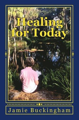 Bruce Buckingham, Michele Buckingham - Healing for Today, Häftad