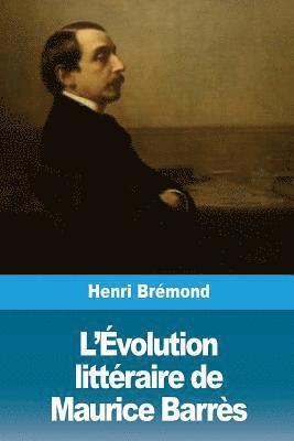 Henri Brémond - L'Évolution littéraire de Maurice Barrès, Häftad