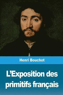 Henri Bouchot - L'Exposition des primitifs français, Häftad. Tillgänglighet: Lägg i varukorg