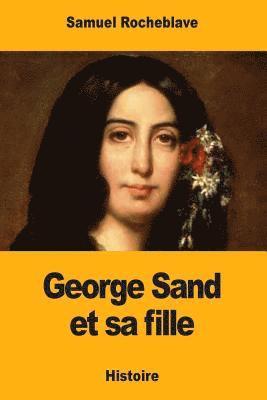 Samuel Rocheblave - George Sand et sa fille, Häftad. Tillgänglighet: Lägg i varukorg