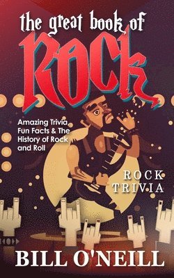 Bill O'Neill - The Great Book of Rock Trivia: Amazing Trivia, Fun Facts & The History of Rock and Roll, Häftad. Tillgänglighet: Lägg i varukorg