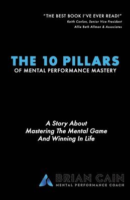 Brian Cain - The 10 Pillars of Mental Performance Mastery, Häftad. Tillgänglighet: Lägg i varukorg
