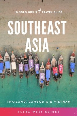 Alexa West - Southeast Asia - Thailand, Cambodia and Vietnam, Häftad. Tillgänglighet: Tillfälligt slut