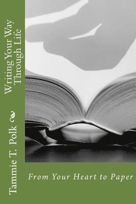 Tammie T. Polk - Writing Your Way Through Life: From Your Heart to Paper, Häftad. Tillgänglighet: Lägg i varukorg