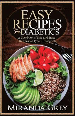 Miranda Grey - Easy Recipes for Diabetics: A Cookbook of Safe and Tasty Recipes for Type II Diabetics, Häftad. Tillgänglighet: Lägg i varukorg