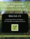 Mini-kit #3 Imprinting Colors and Shapes +: Pre-Activities to Prepare the Brain