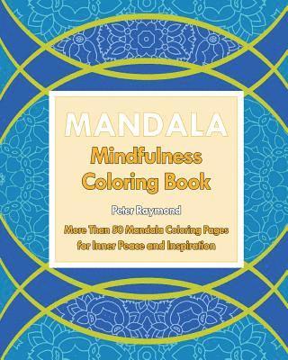 Peter Raymond - Mindfulness Coloring Book: More Than 50 Mandala Coloring Pages for Inner Peace and Inspiration, Häftad. Tillgänglighet: Lägg i varukorg