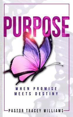 Tracey Williams - Purpose: When Promise meets Destiny, Häftad. Tillgänglighet: Lägg i varukorg