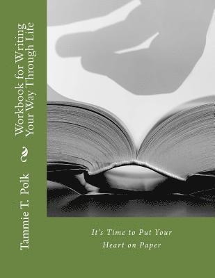 Tammie T. Polk - Workbook for Writing Your Way Through Life: It's Time to Put Your Heart on Paper, Häftad. Tillgänglighet: Lägg i varukorg