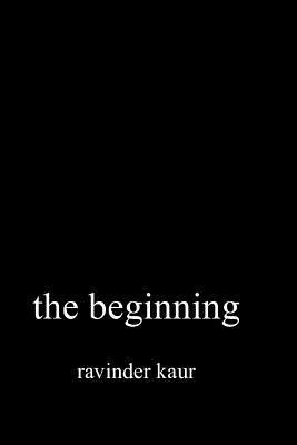 Ravinder Kaur - The beginning, Häftad. Tillgänglighet: Lägg i varukorg