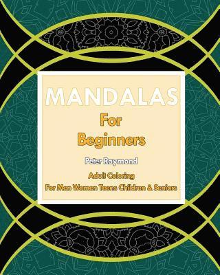 Peter Raymond - Mandalas for Beginners (Adult Coloring For Men Women Teens Children & Seniors), Häftad. Tillgänglighet: Lägg i varukorg