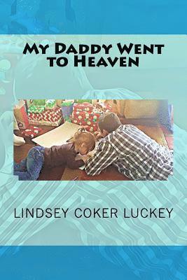 Lindsey Coker Luckey - My Daddy Went to Heaven, Häftad. Tillgänglighet: Lägg i varukorg