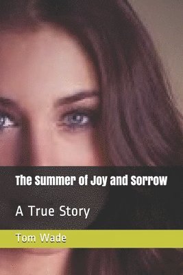 Tom Wade - The Summer of Joy and Sorrow: A True Story, Häftad. Tillgänglighet: Lägg i varukorg