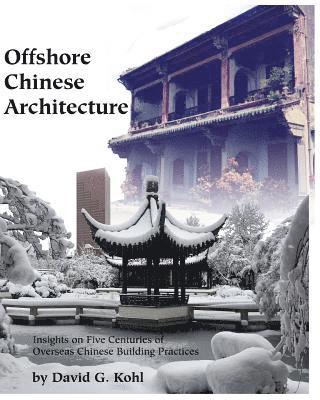 David G. Kohl - Offshore Chinese Architecture: Insights on Five centuries of Overseas Chinese building practices, Häftad. Tillgänglighet: Lägg i varukorg
