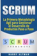 Scrum: La Primera Metodologia Agil Para Gestionar El Desarrollo de Productos Paso a Paso (Scrum in Spanish/ Scrum En Espaol)