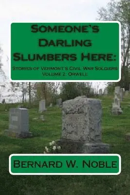 Bernard W. Noble - Someone's Darling Slumbers Here: Stories or Vermont's Civil War Soldiers, Häftad. Tillgänglighet: Lägg i varukorg