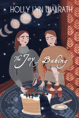 Holly Lyn Walrath - The Joy of Baking, Häftad. Tillgänglighet: Lägg i varukorg