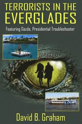 David B. Graham - Terrorists in the Everglades: Featuring Gazda: Presidential Trouble Shooter, Häftad. Tillgänglighet: Lägg i varukorg