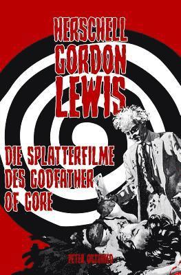 Peter Osteried - Herschell Gordon Lewis - Die Splatterfilme des Godfather of Gore, Häftad. Tillgänglighet: Lägg i varukorg