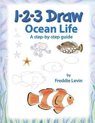 Freddie Levin - 1 2 3 Draw Ocean Life: A step by step drawing guide, Häftad. Tillgänglighet: Lägg i varukorg