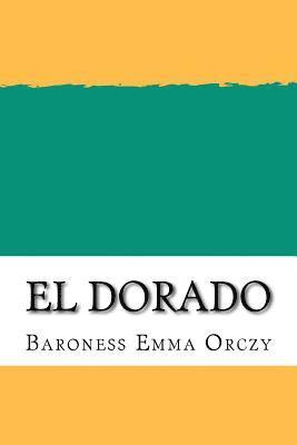 Baroness Emma Orczy - El Dorado, Häftad. Tillgänglighet: Lägg i varukorg