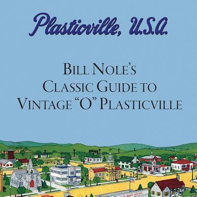 Jim Bunte, Bill Nole - Bill Nole's Classic Guide to Vintage "O" Plasticville, Häftad