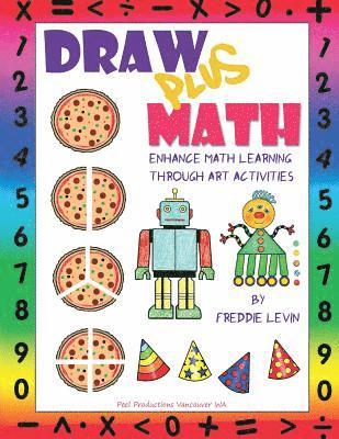 Freddie Levin - Draw Plus Math: Enhance Math Learning Through Art Activities, Häftad. Tillgänglighet: Lägg i varukorg
