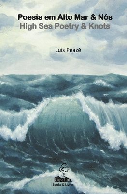 Luís Peazê - Poesia em Alto Mar & Nos - High Sea Poetry & Knots, Häftad. Tillgänglighet: Lägg i varukorg