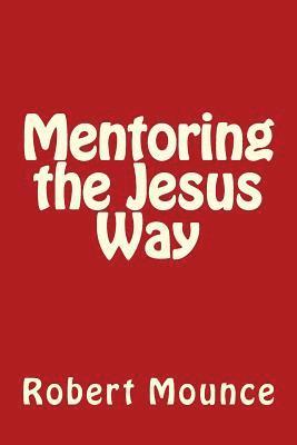 Robert Mounce - Mentoring the Jesus Way, Häftad. Tillgänglighet: Lägg i varukorg