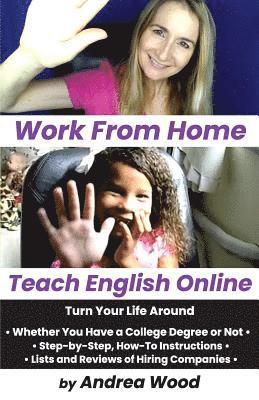 Andrea Wood - Work From Home, Teach English Online: Turn Your Life Around, Häftad