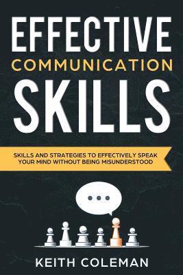 Keith Coleman - Effective Communication: Skills and Strategies to Effectively Speak Your Mind Without Being Misunderstood, Häftad. Tillgänglighet: Lägg i varukorg